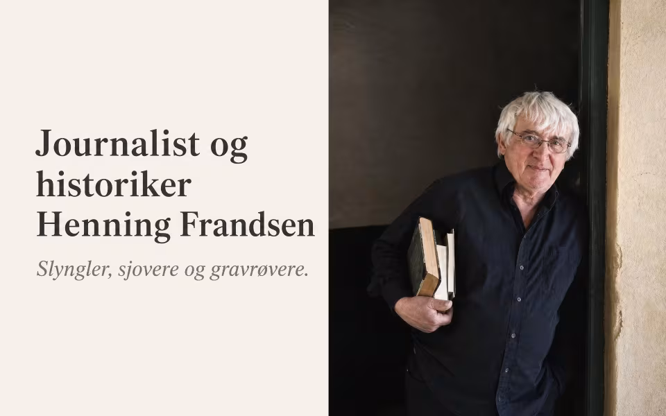 Journalist og historiker Henning Frandsen - Slyngler, sjovere og gravrøvere.