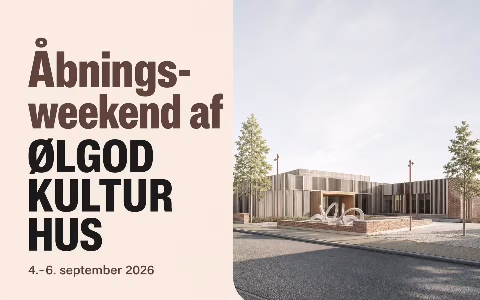 Åbningsweekend af Ølgod Kulturhus 4.-6. september 2026