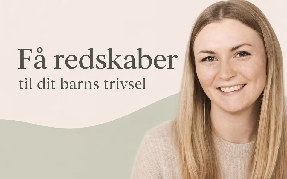 Få redskaber til dit barns trivsel