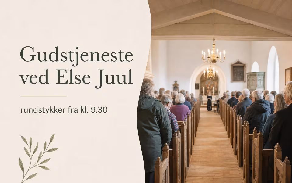 Gudstjeneste ved Else Juul, rundstykker fra kl. 9.30