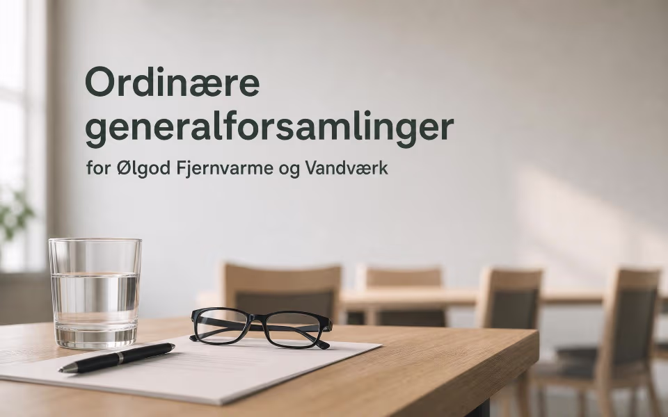 Ordinære generalforsamlinger for Ølgod Fjernvarme og Vandværk