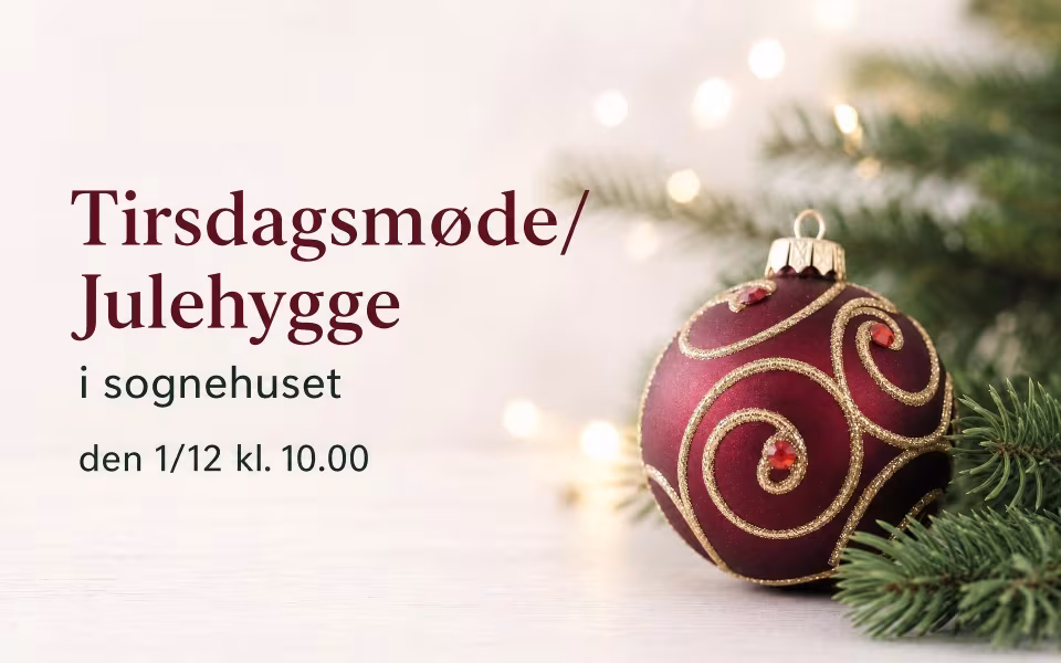 Tirsdagsmøde/Julehygge i sognehuset den 1/12 kl. 10.00
