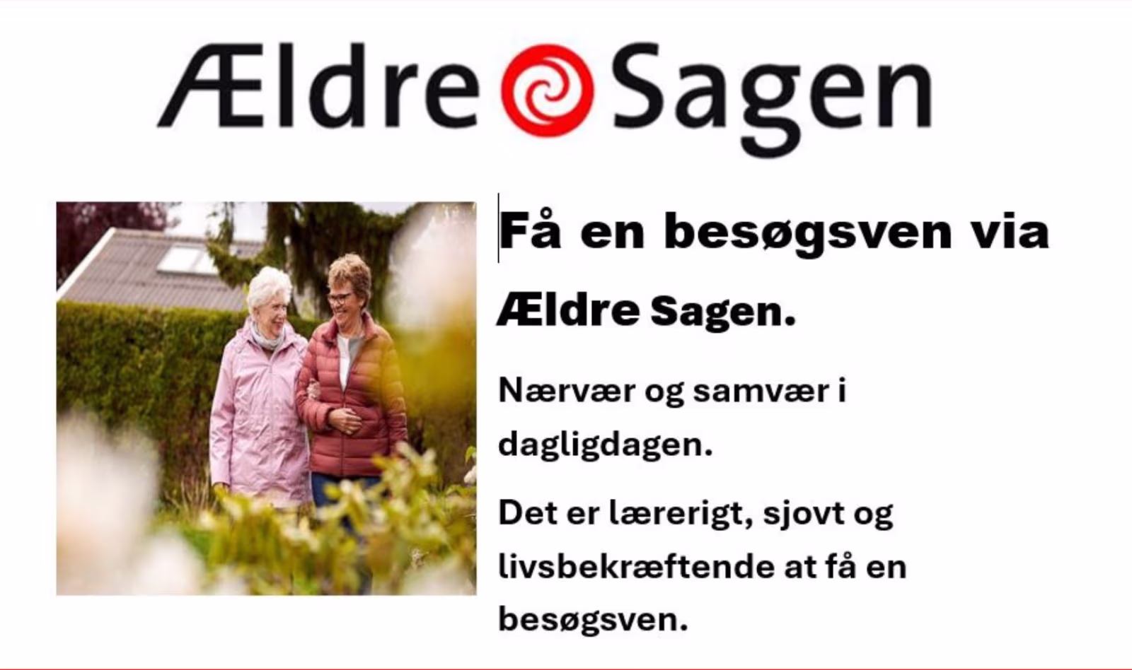 Føler du ind imellem at tiden bliver lidt lang, eller savner du bare en at snakke med om stort og småt?