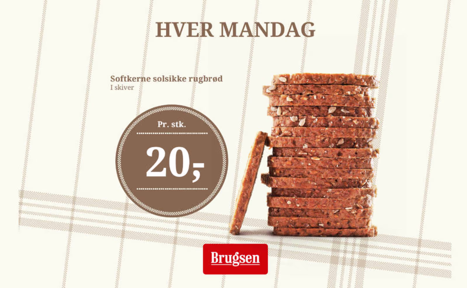 HVER MANDAG - Softkerne solsikke rugbrød I skiver Pr. stk. 20,- Brugsen Tistrup