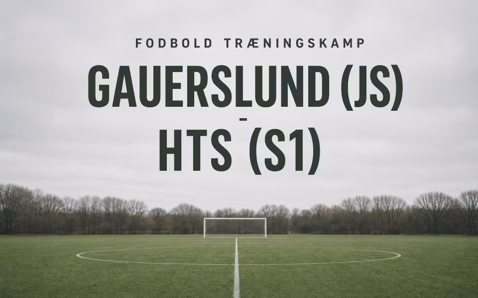 Fodbold træningskamp - Gauerslund (JS)-HTS (S1)