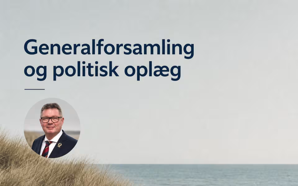 Generalforsamling og politisk oplæg