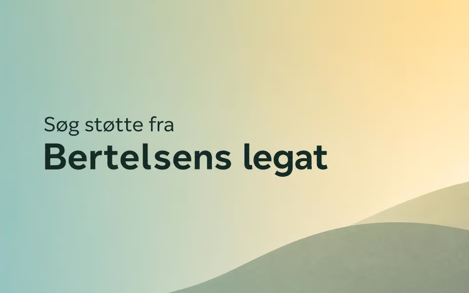 Søg støtte fra Bertelsens legat
