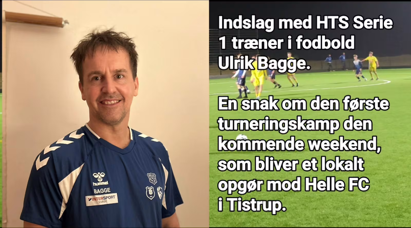 Indslag med serie 1 træner Ulrik Bagge før sæsonstart i weekenden mod Helle FC