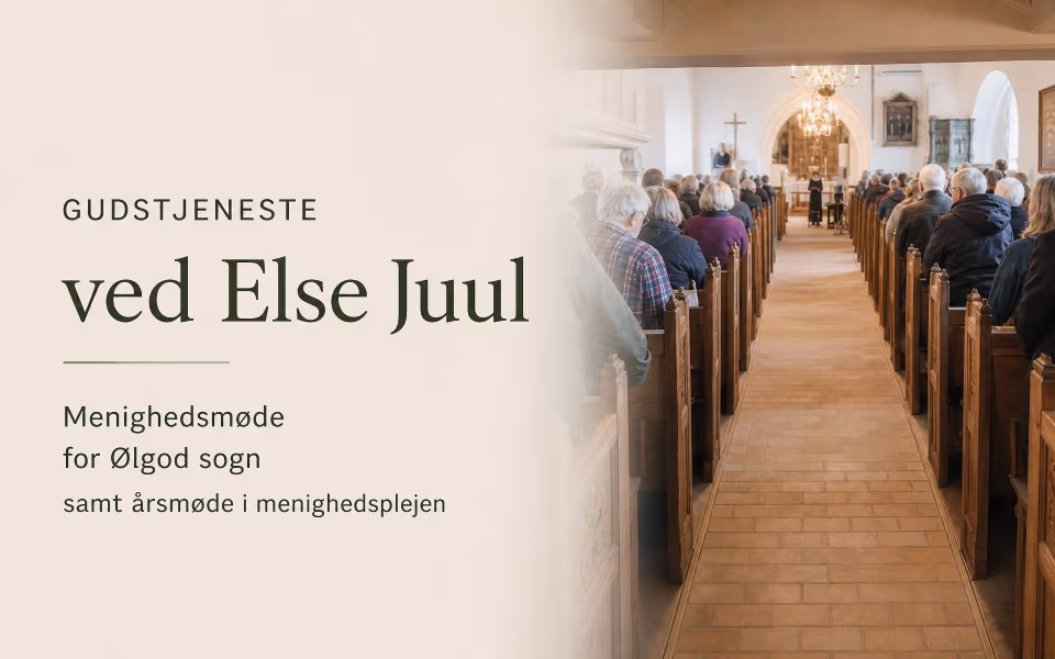 Gudstjeneste ved Else Juul - Menighedsmøde for Ølgod sogn samt årsmøde i menighedsplejen