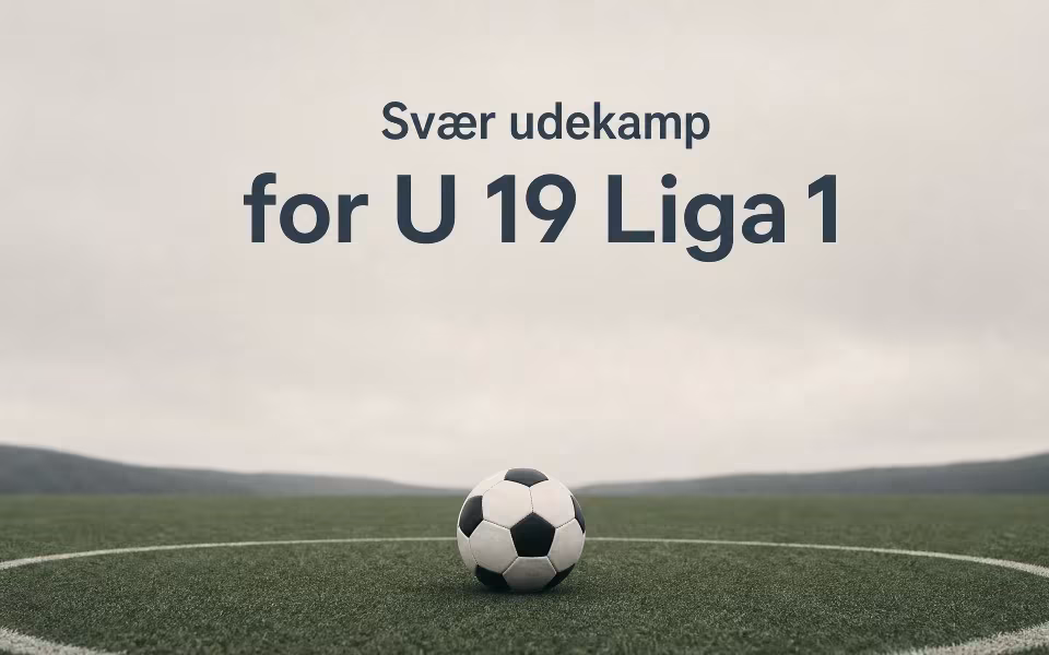 Svær udekamp for U 19 Liga 1