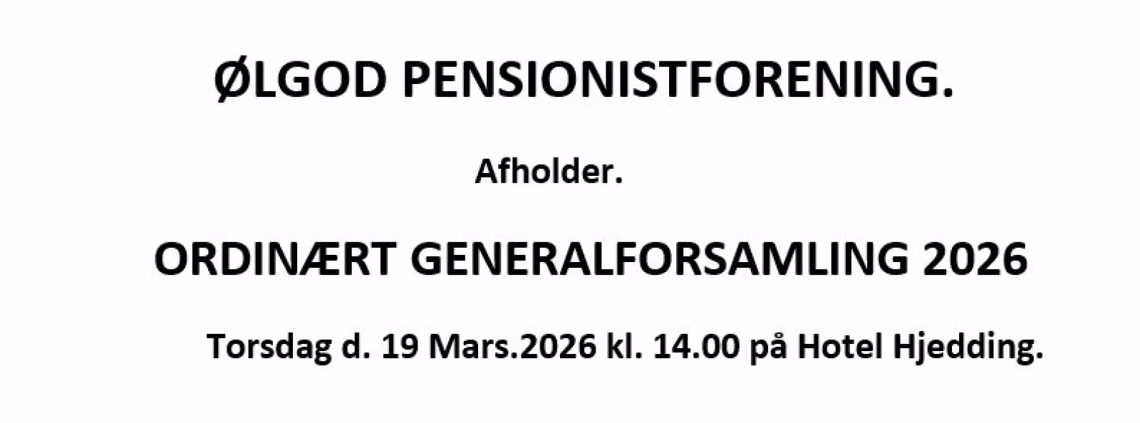ØLGOD PENSIONISTFORENING AFHOLDER ORDINÆRT GENERALFORSAMLING 2026