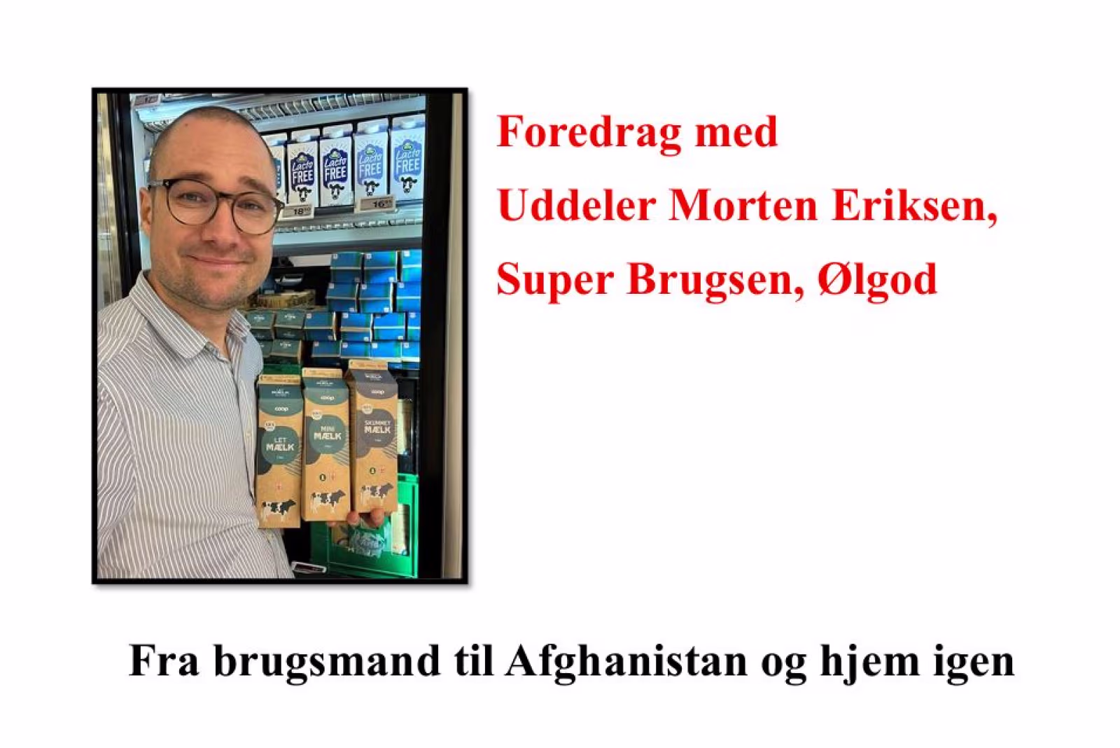 Foredrag med uddeler Morten Eriksen - Fra brugsmand til Afghanistan og hjem igen