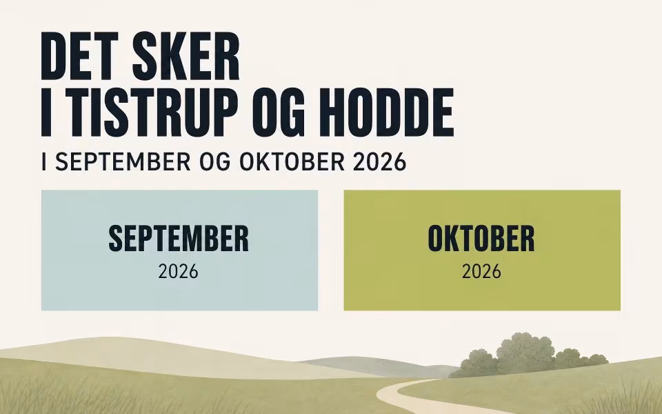 Det sker i Tistrup og Hodde i dag