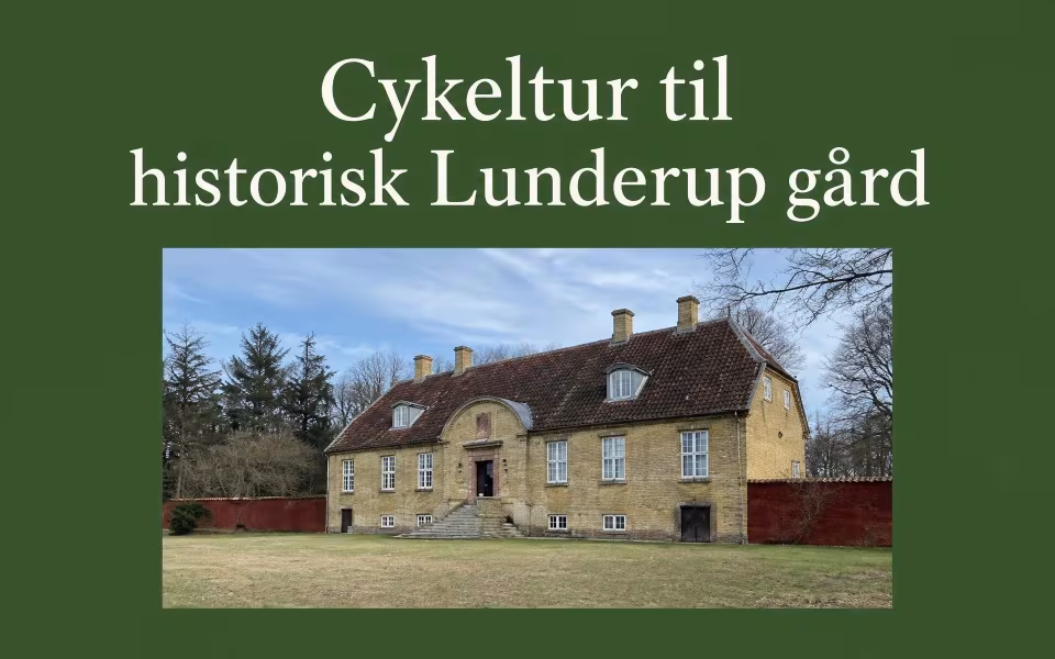 Cykeltur til historisk Lunderup  gård