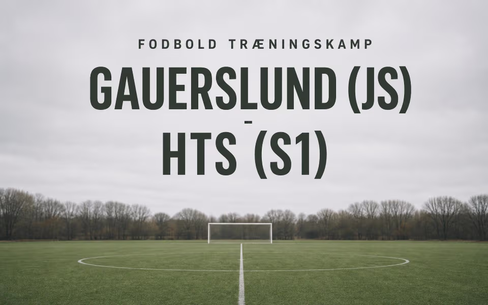 Fodbold træningskamp - Gauerslund (JS)-HTS (S1)