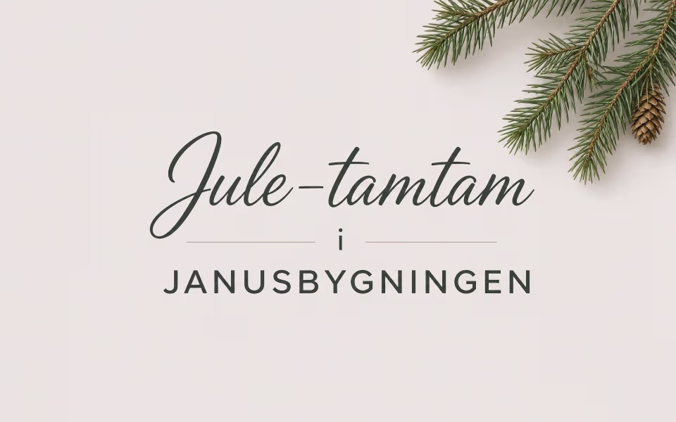 Jule-tamtam i JANUSBYGNINGEN