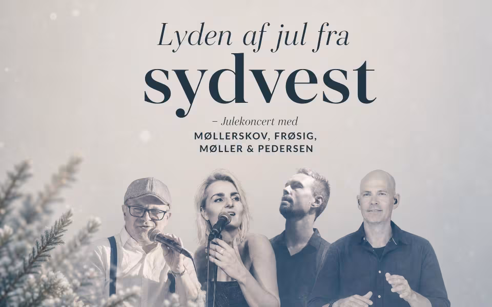 ”Lyden af jul fra Sydvest” -  Julekoncert med MØLLERSKOV, FRØSIG, MØLLER & PEDERSEN