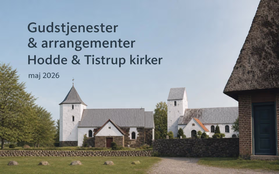 Gudstjenester &amp; arrangementer Hodde &amp; Tistrup kirker maj 2026
