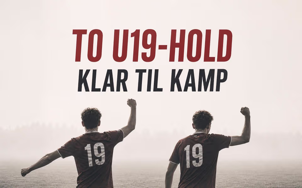 To U19-hold klar til kamp