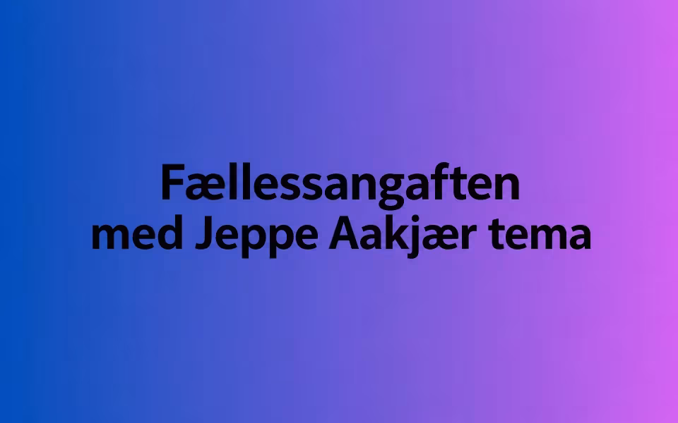 Fællessangaften med Jeppe Aakjær tema