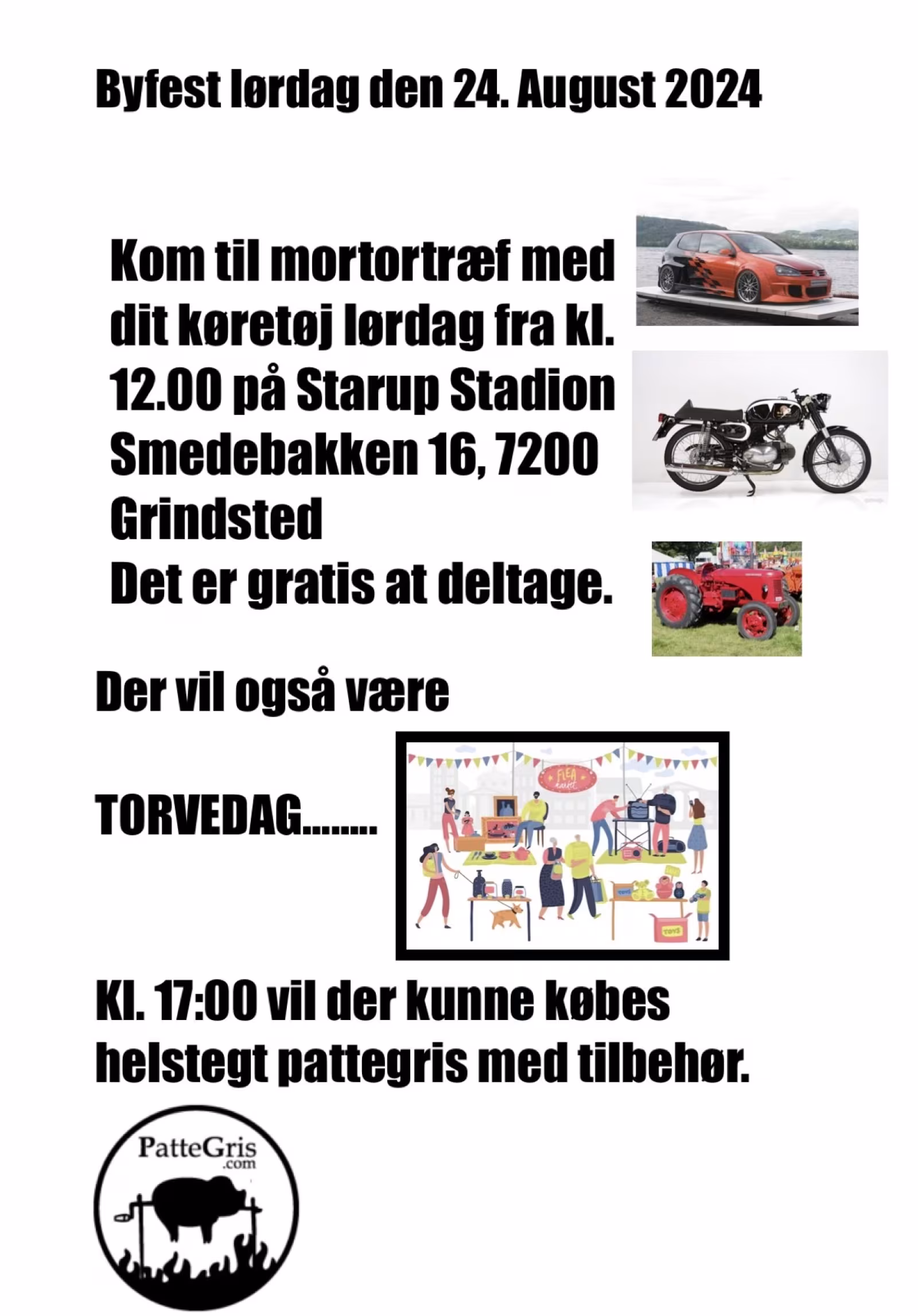 Lørdag d. 24 August: Fælles morgemad, Torvedag kl, smart træning med Linda Risbøl, motortræf, helstegt gris og rafle turnering.