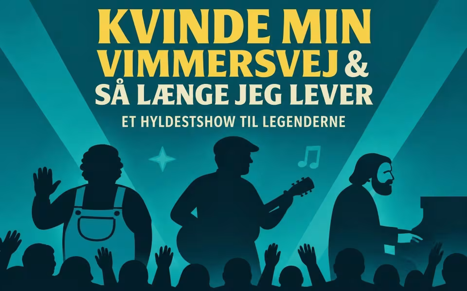 Kvinde Min, Vimmersvej & Så Længe Jeg Lever – Et Hyldestshow til Legenderne