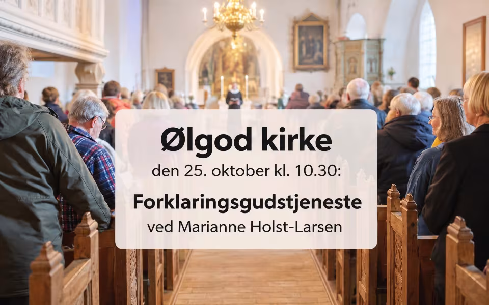 Ølgod kirke den 25. oktober kl. 10.30: Forklaringsgudstjeneste ved Marianne Holst-Larsen