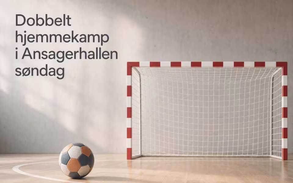 Dobbelt hjemmekamp i Ansagerhallen søndag