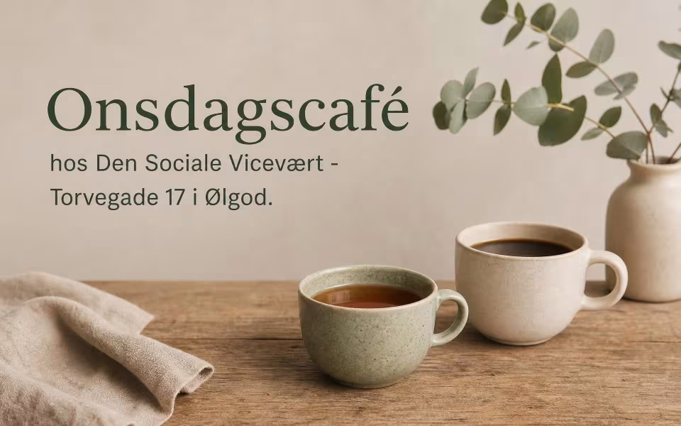Onsdagscafé hos Den Sociale Vicevært -  Torvegade 17 i Ølgod.