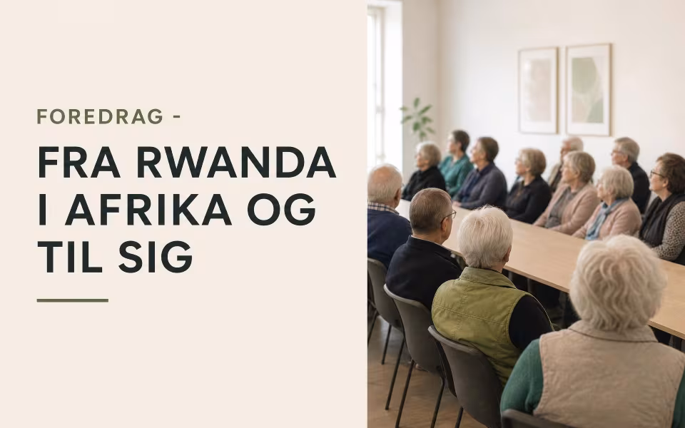 FOREDRAG - FRA RWANDA I AFRIKA OG TIL SIG