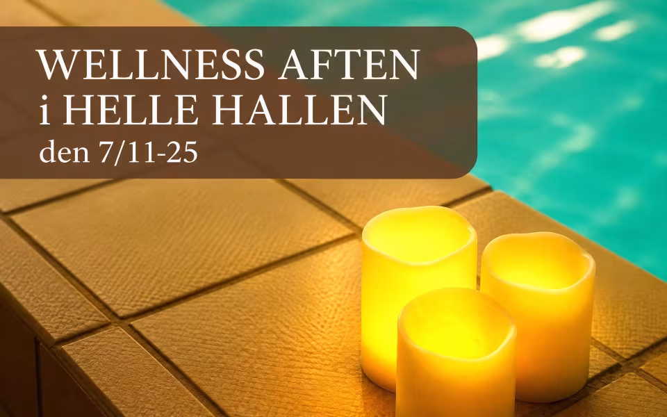 Wellness aften i Helle Hallen den 7/11-25