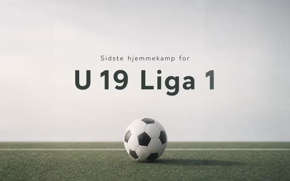 Sidste hjemmekamp for U 19 Liga 1