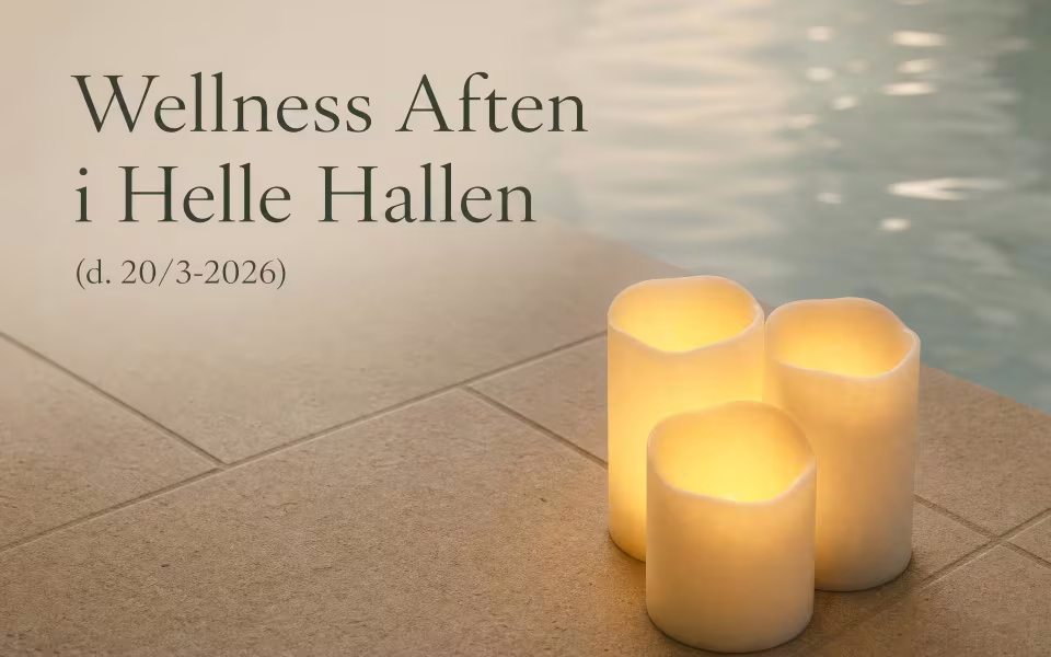 Wellness Aften i Helle Hallen (d. 20/3-2026)