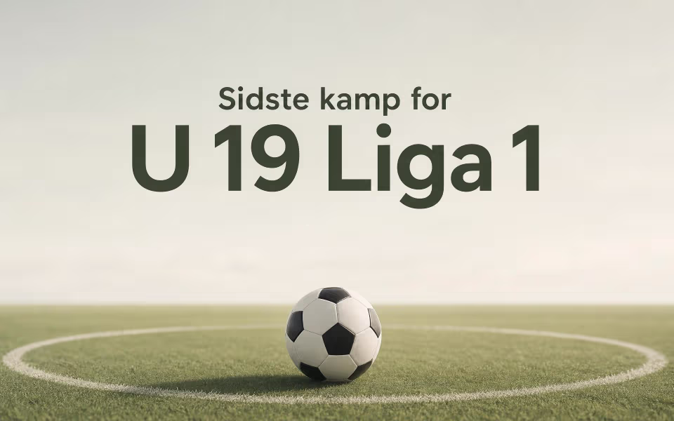 Sidste kamp for U 19 Liga 1
