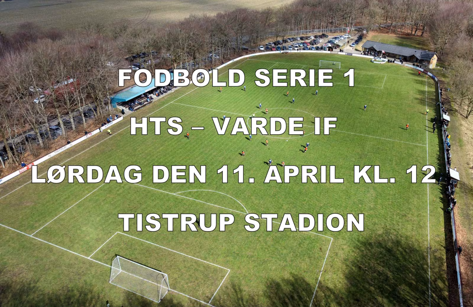 FODBOLD SERIE 1. HTS MØDER VARDE IF DEN 11. APRIL  KL. 12 - PÅ TISTRUP STADION