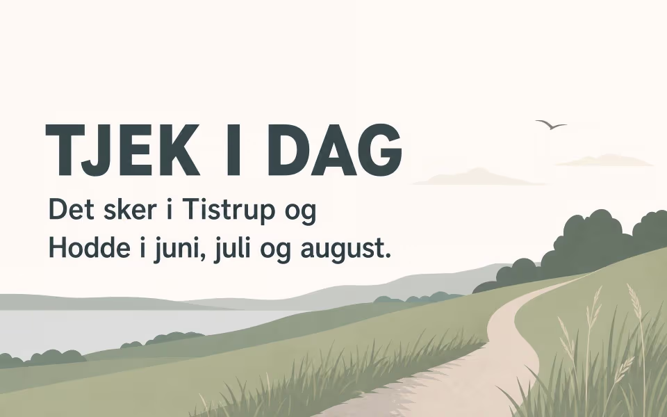 TJEK I DAG - Det sker i Tistrup og Hodde i juni, juli og august.