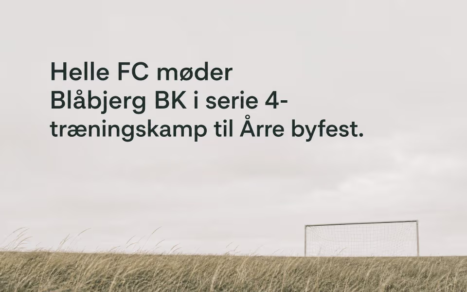 Helle FC møder Blåbjerg BK i serie 4-træningskamp til Årre byfest.