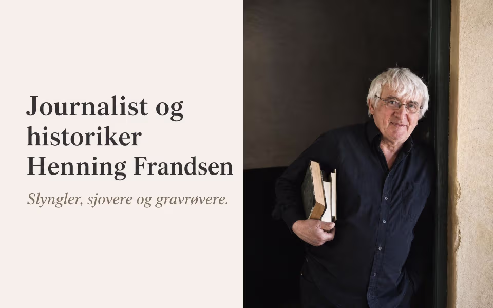 Journalist og historiker Henning Frandsen - Slyngler, sjovere og gravrøvere.
