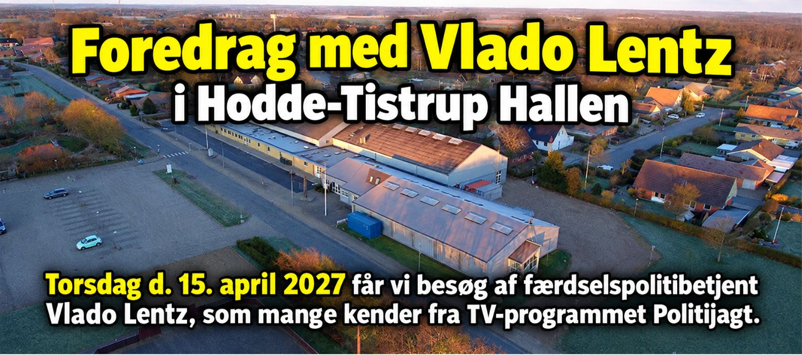 Foredrag med Vlado Lentz kendt fra Politijagt i Hodde-Tistrup Hallen