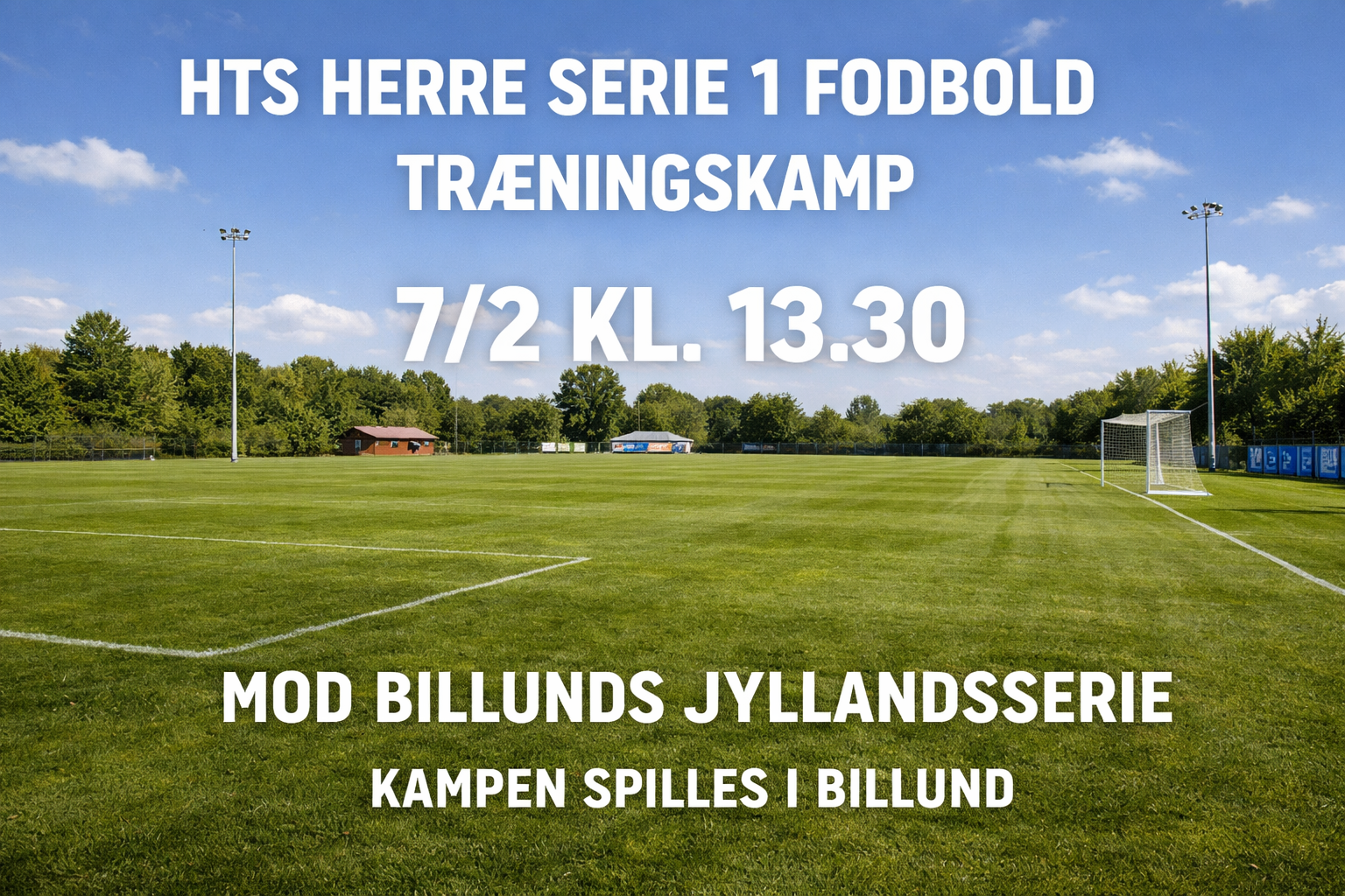 HTS Herre serie 1 fodbold træningskamp den 7/2 kl. 13.30 – mod Billunds jyllandsserie kampen spilles i Billund